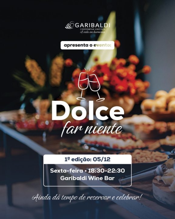 DOLCE FAR NIENTE ACONTECER� DIA 5 DE DEZEMBRO NA VIN�COLA GARIBALDI, RS 
