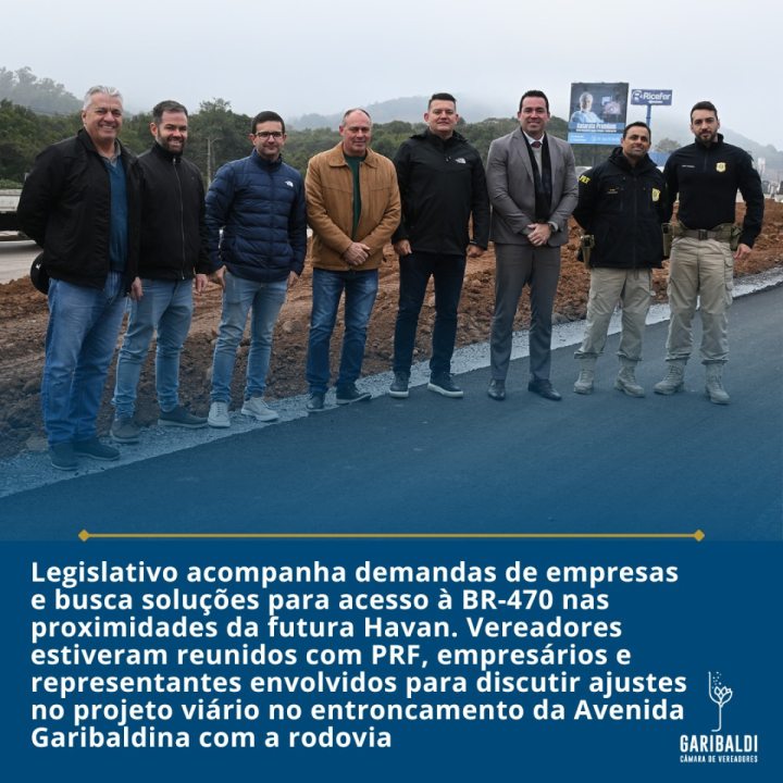 Garibaldi - Legislativo acompanha discuss�o sobre acesso � BR-470 nas proximidades da futura Havan