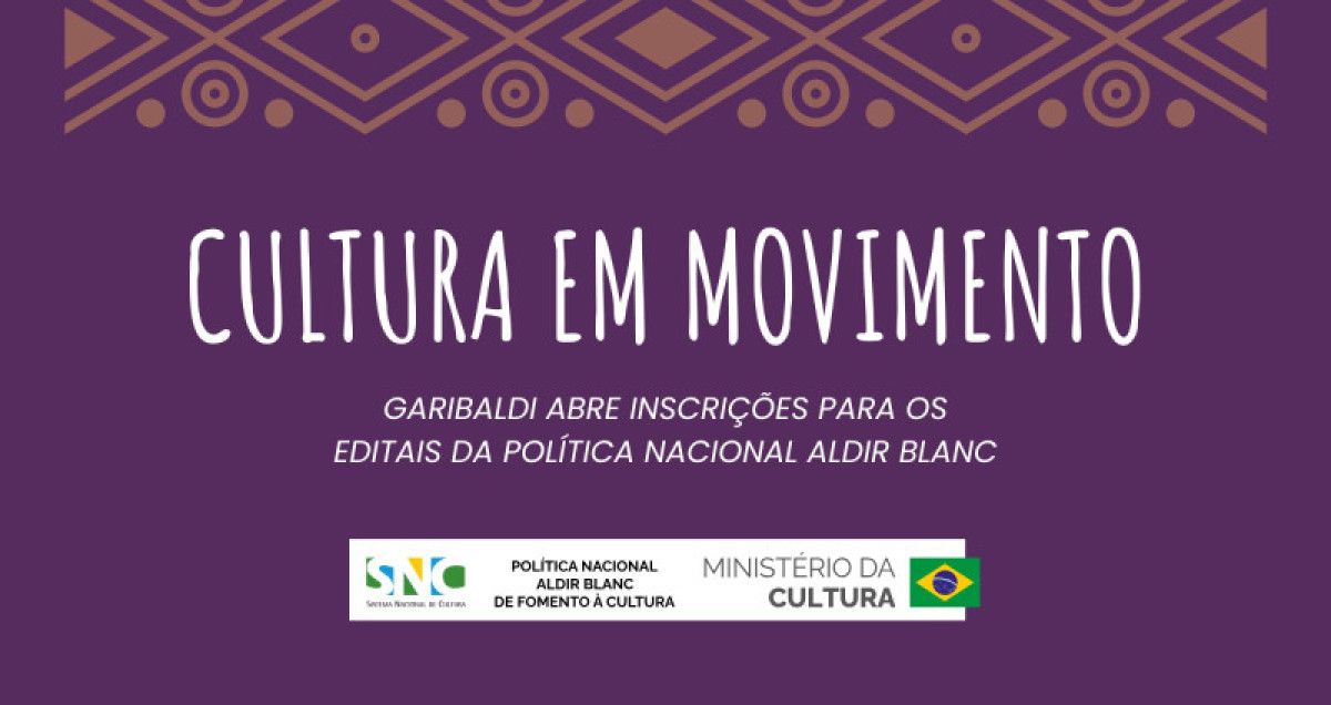 Secretaria Municipal de Turismo e Cultura - Prefeitura de Garibaldi abre inscri��es para editais da Pol�tica Nacional Aldir Blanc de Fomento � Cultura
