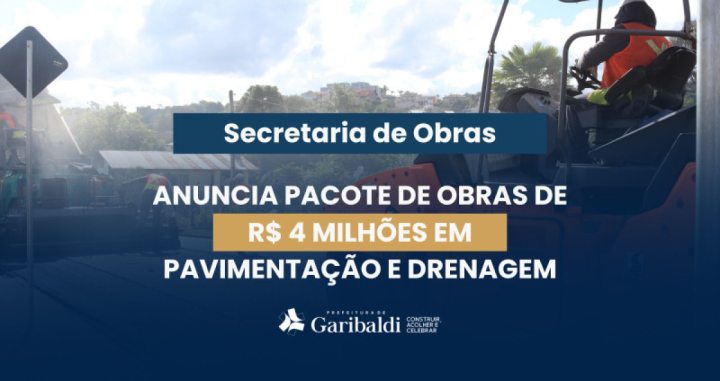 PREFEITURA DE GARIBALDI APRESENTA PACOTE DE OBRAS 