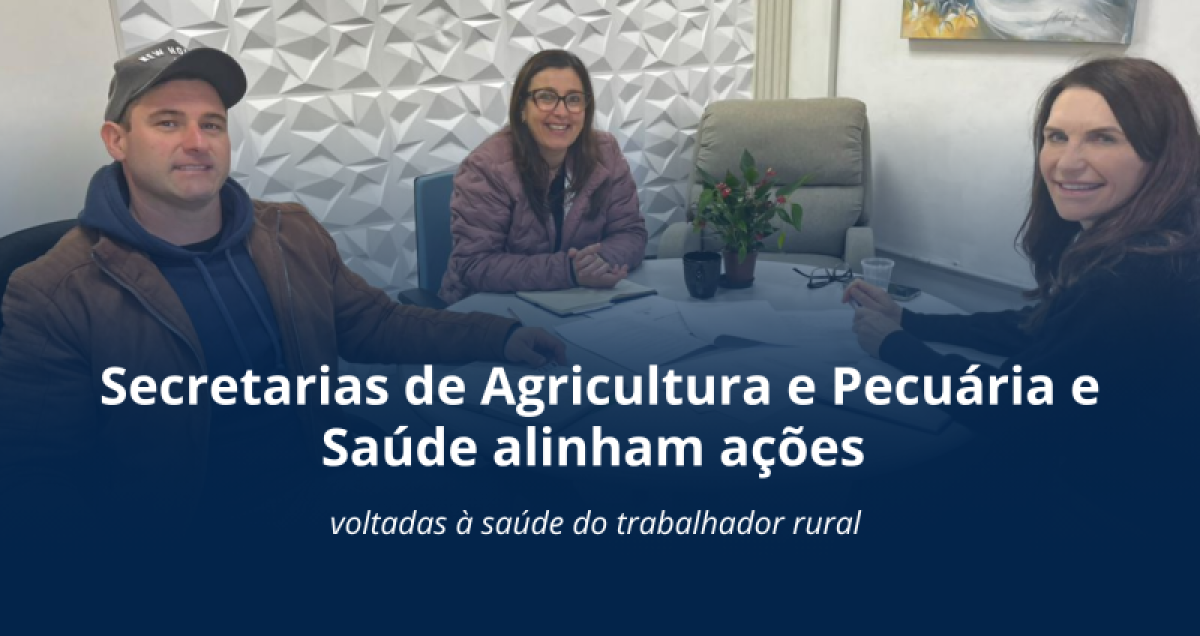 SECRETARIAS DE AGRICULTURA E PECU�RIA E SA�DE DE GARIBALDI, RS, EM SINTONIA